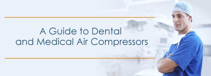 Guide to Dental and Medical Air Compressors