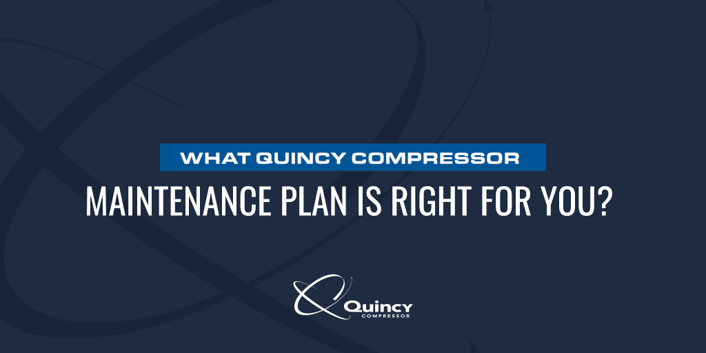 What Quincy Compressor Maintenance Plan Is Right for You?